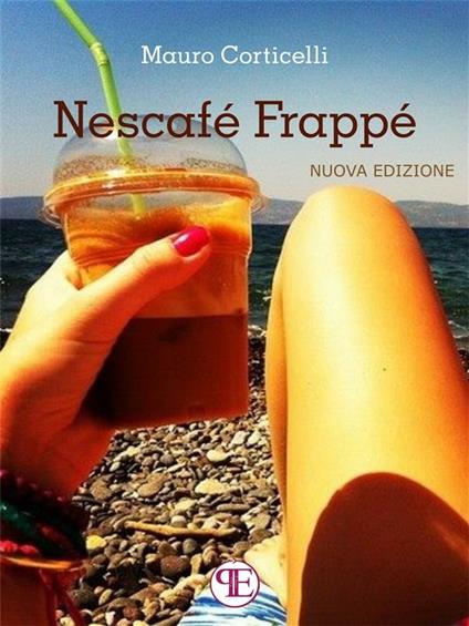 Nescafè frappè - Mauro Corticelli - ebook