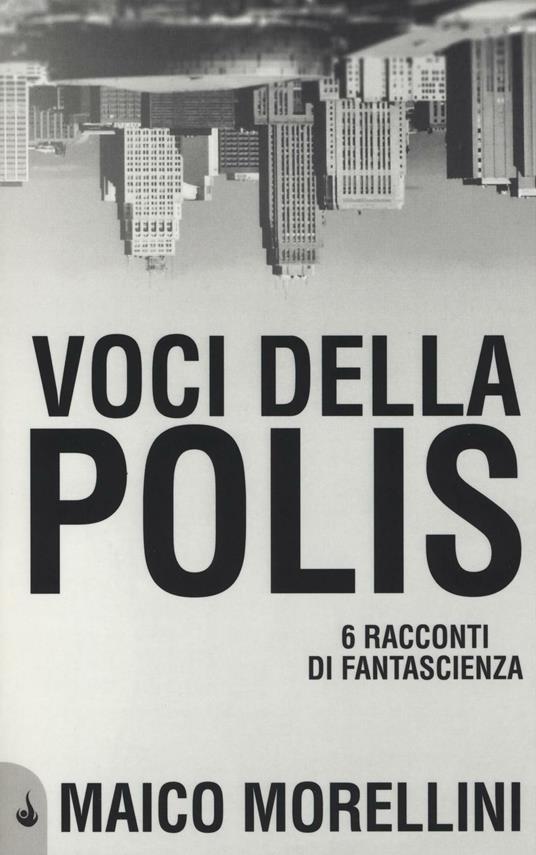 Voci della polis. 6 racconti di fantascienza - Maico Morellini - copertina