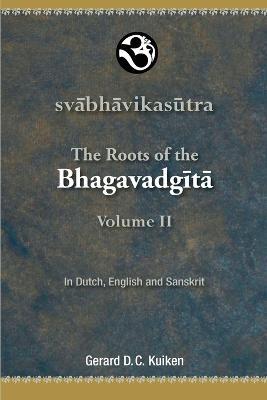 Svabhavikasutra: The Roots of the Bhagavadgita, Volume II - Gerard D C Kuiken - cover