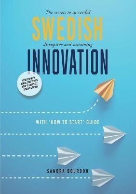 Swedish Innovation: The secrets to successful disruptive and sustaining innovation - Sandra Bourbon - cover