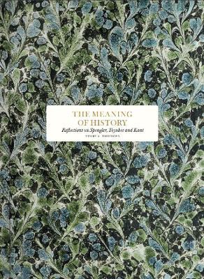 The Meaning of History: Reflections on Spengler, Toynbee and Kant - Henry Kissinger - cover