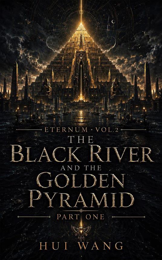 The Black River and the Golden Pyramid: Eternum, Part one