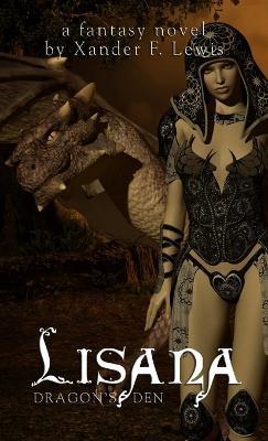 Lisana: Dragon's den - Xander F Lewis - cover