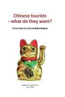 Libro in inglese Chinese tourists - what do they want?: Facts, ideas and successful examples  - Ingemar Fredriksson