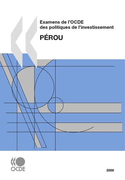 Examens de l'OCDE des politiques de l'investissement : Pérou 2008