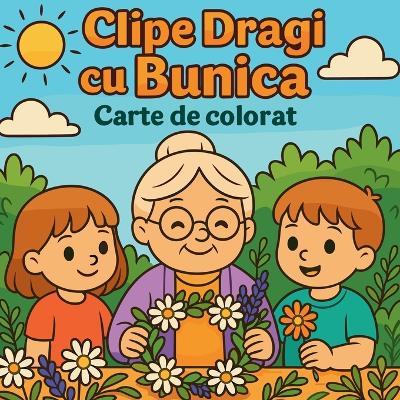 Clipe Dragi cu Bunica - Carte de colorat - Chris Martin - cover