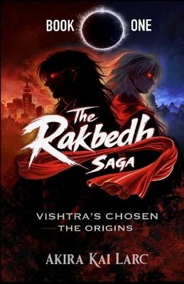 The Rakbedh Saga: Book 1 - Akira Kai Larc - cover