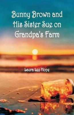 Bunny Brown and His Sister Sue on Grandpa's Farm - Laura Lee Hope - cover