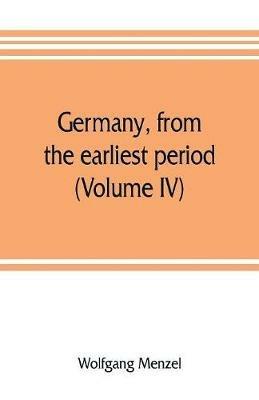 Germany, from the earliest period (Volume IV) - Wolfgang Menzel - cover