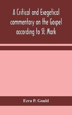 A critical and exegetical commentary on the Gospel according to St. Mark - Ezra P Gould - cover