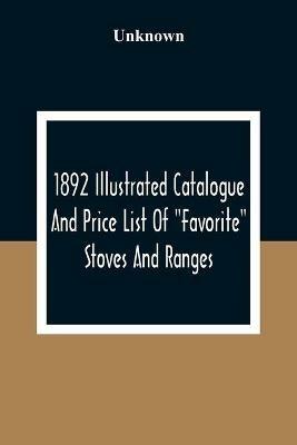 1892 Illustrated Catalogue And Price List Of Favorite Stoves And Ranges - cover