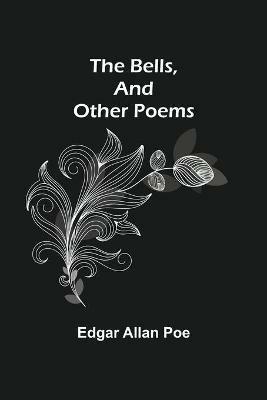 The Bells, And Other Poems - Edgar Allan Poe - cover