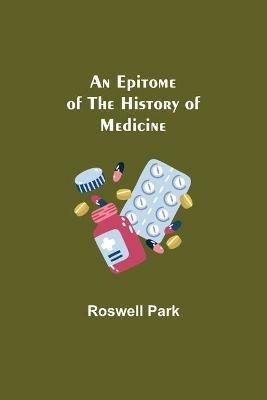 An Epitome of the History of Medicine - Roswell Park - cover