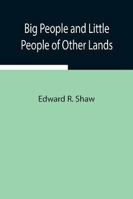 Big People and Little People of Other Lands - Edward R Shaw - cover
