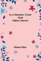 In a Steamer Chair and Other Stories - Robert Barr - cover
