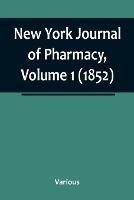 New York Journal of Pharmacy, Volume 1 (1852) - Various - cover