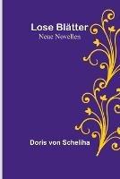 Lose Blätter: Neue Novellen - Doris Von Scheliha - cover