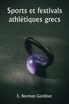 Sports et festivals athlétiques grecs - E Norman Gardiner - cover