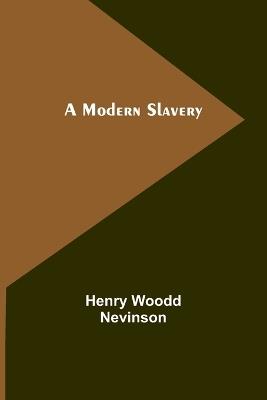 A Modern Slavery - Henry Woodd Nevinson - cover