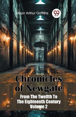 Chronicles of Newgate from the Twelfth to the Eighteenth Century - Arthur Griffiths - cover