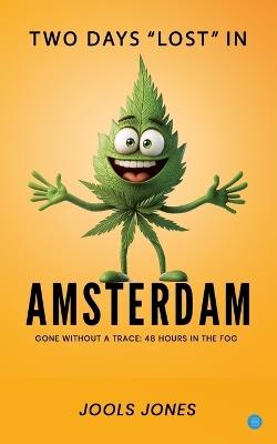 Two Days "Lost" in Amsterdam - Jools Jones - cover