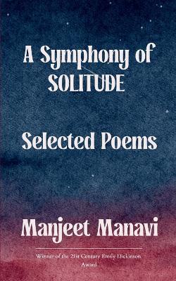 A Symphony of Solitude (Edition1st) - Manjeet Manavi - cover