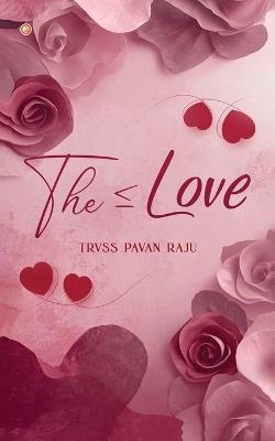 The Less Than Or Equal To Love - Trvss Pavan Raju Raju - cover
