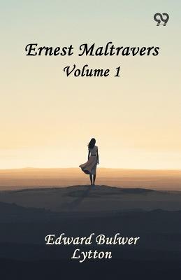 Ernest Maltravers: Volume 1 - Edward Bulwer Lytton Lytton - cover