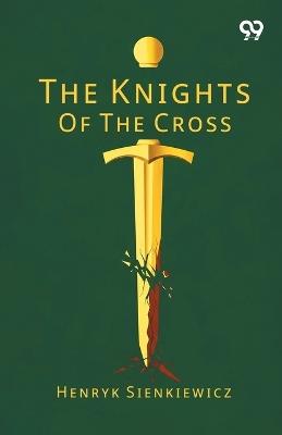 The Knights Of The Cross - Henryk Sienkiewicz - cover