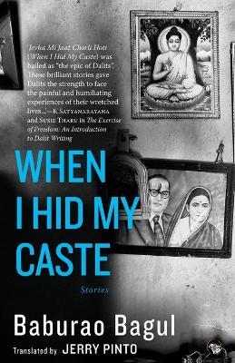 When I Hid My Caste: Stories - Baburao Bagul - cover