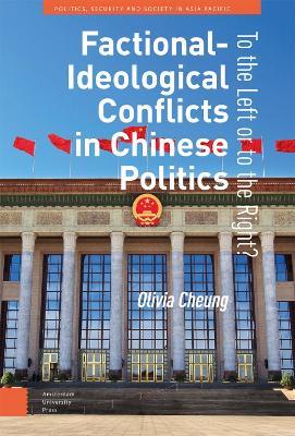 Factional-Ideological Conflicts in Chinese Politics: To the Left or to the Right? - Olivia Cheung - cover