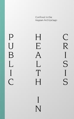 Public Health Crisis: Confined in the Aegean Archipelago - cover