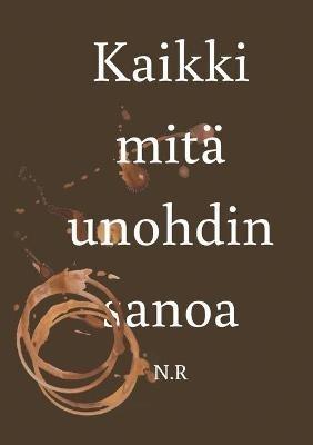 Kaikki mitä unohdin sanoa - Niko Ruppert - cover