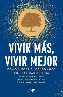 Vivir más, Vivir mejor - Felipe Larraín,Pedro Marín,Eduardo Valenzuela - cover