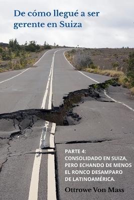 De cómo llegué a ser gerente en Suiza - Parte 4: Consolidado en Suiza, pero echando de menos el ronco desamparo de Latinoamérica - Ottrowe Von Mass - cover