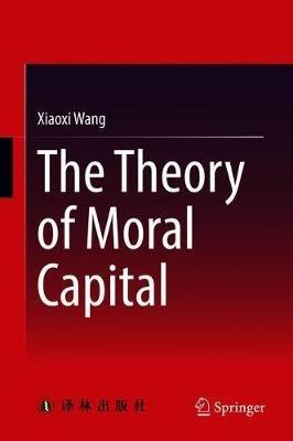 The Theory of Moral Capital - Xiaoxi Wang - cover