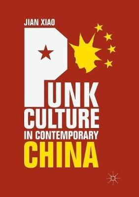 Punk Culture in Contemporary China - Jian Xiao - cover