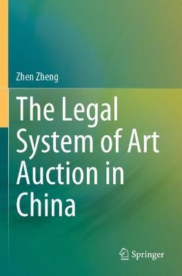 The Legal System of Art Auction in China - Zhen Zheng - cover