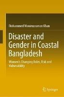 Disaster and Gender in Coastal Bangladesh: Women’s Changing Roles, Risk and Vulnerability - Mohammed Moniruzzaman Khan - cover