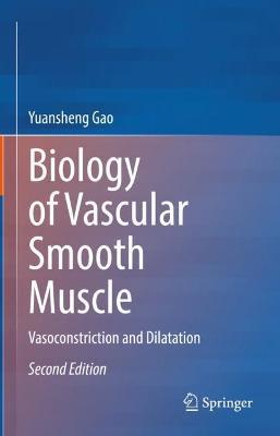 Biology of Vascular Smooth Muscle: Vasoconstriction and Dilatation - Yuansheng Gao - cover