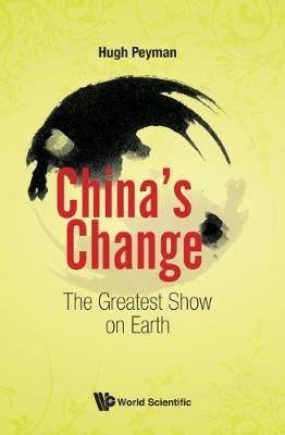 China's Change: The Greatest Show On Earth - Hugh Peyman - cover