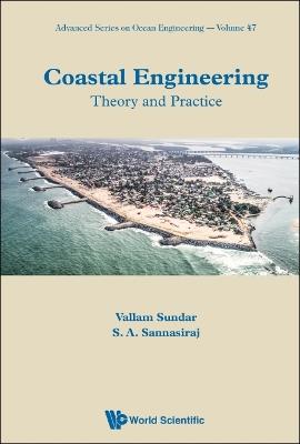 Coastal Engineering: Theory And Practice - Vallam Sundar,S A Sannasiraj - cover