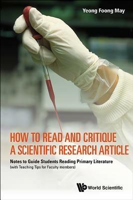 How To Read And Critique A Scientific Research Article: Notes To Guide Students Reading Primary Literature (With Teaching Tips For Faculty Members) - Foong May Yeong - cover