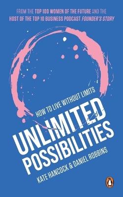 Unlimited Possibilities: How to Live Without Limits - Daniel Robbins,Kate Hancock - cover