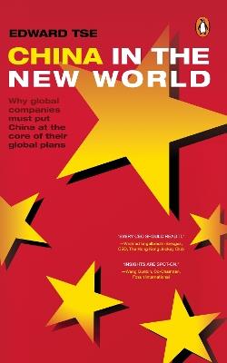 China in the New World: Why global companies must put China at the core of their global plans - Edward Tse - cover