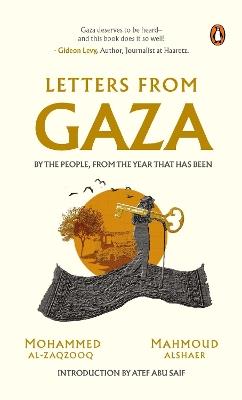 Letters from Gaza: Post October 2023, the first collection of in-the-moment reflections from the people of Gaza; written from the vortex of turmoil - Mohammed Al-Zaqzooq,Mahmoud Alshaer - cover