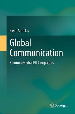 Global Communication: Planning Global PR Campaigns - Pavel Slutskiy - cover
