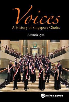 Voices: A History Of Singapore Choirs - Kenneth Lyen - cover