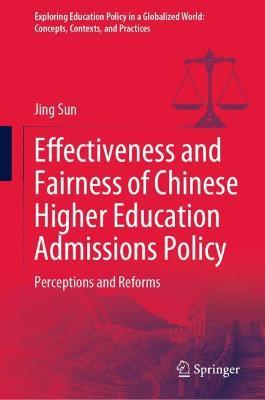 Effectiveness and Fairness of Chinese Higher Education Admissions Policy: Perceptions and Reforms - Jing Sun - cover