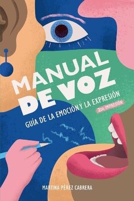 Manual de Voz: Guía de la Emoción y la Expresión - Martina Pérez Cabrera - cover